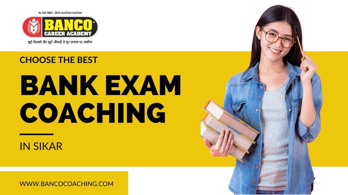 How to Choose The Best Bank Coaching In Sikar For Quick Selection?